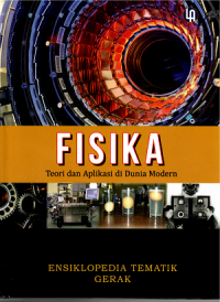 Image of Ensiklopedia Tematik Gerak FISIKA: Teori dan Aplikasi di Dunia Modern